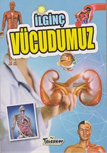 İLGİNÇ VÜCUDUMUZ